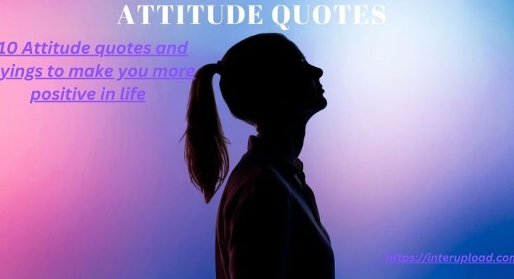 110 Attitude quotes and sayings to make you more positive in life