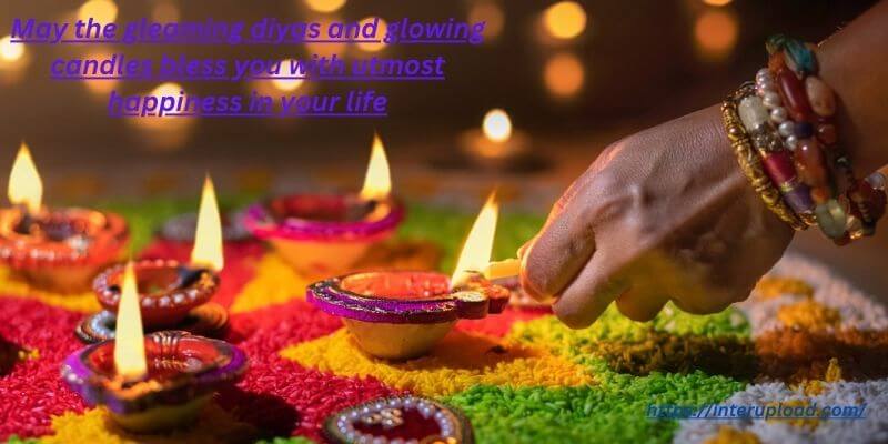 May the gleaming diyas and glowing candles bless you with utmost happiness in your life.