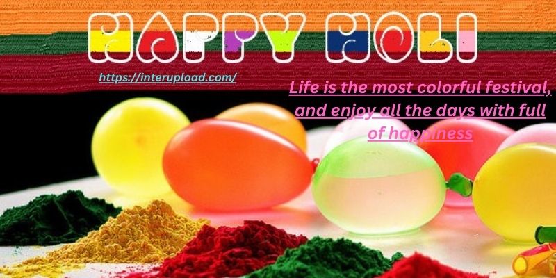 Life is the most colorful festival, and enjoy all the days with full of happiness